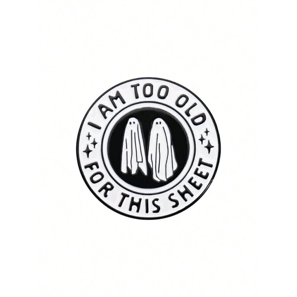 1pc 'I Am Too Old For This Sheet' Ghost Shaped Cartoon Brooch Suitable for Women
